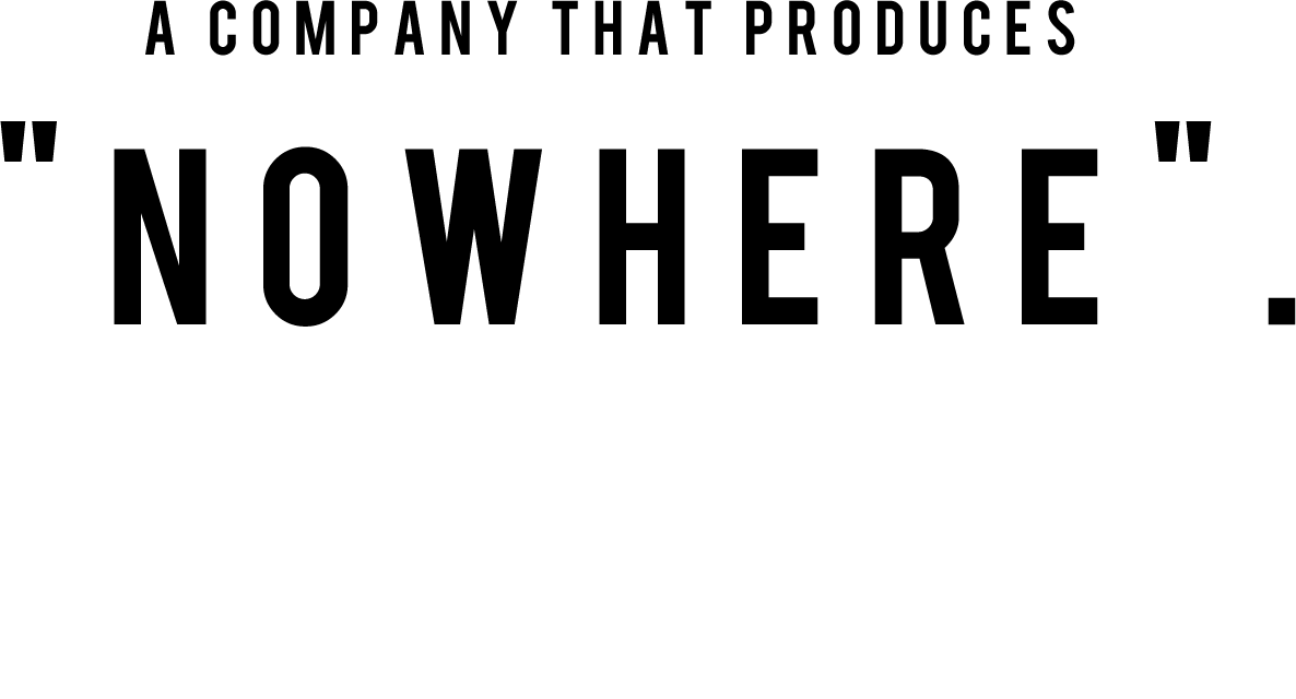 「どこにもない」 を製作する会社。